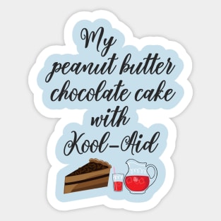 My peanut butter chocolate cake with Kool-Aid Sticker